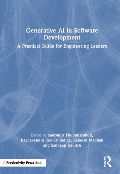 Sairohith Thummarakoti, Raghavendra Rao Chillarige, Sairohith Thummarakoti, Raghavendra Rao Chillarige, Ramesh Maddali, Sandeep Kautish - Generative AI in Software Development, Inbunden