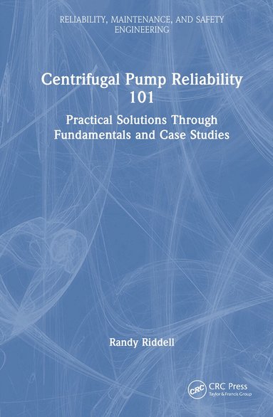 Randy Riddell - Centrifugal Pump Reliability 101, Inbunden