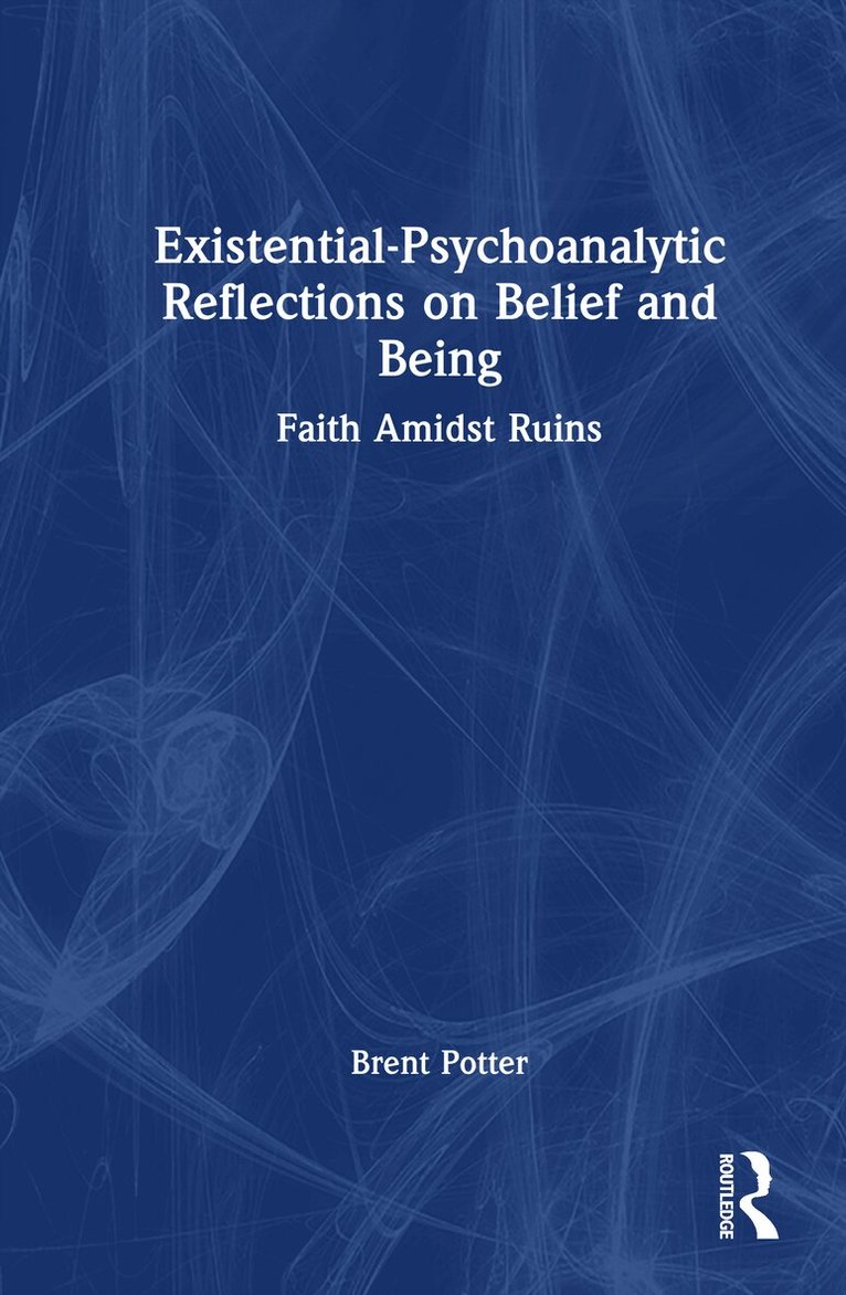 Existential-Psychoanalytic Reflections on Belief and Being