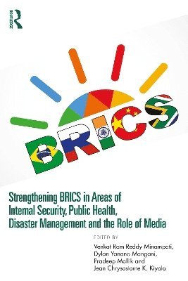 Venkat Ram Reddy Minampati, Dylan Yanano Mangani, Pradeep Mallik, Jean Chrysostome K. Kiyala - Strengthening BRICS in Areas of Internal Security, Public Health, Disaster Management and the Role of Media, Häftad