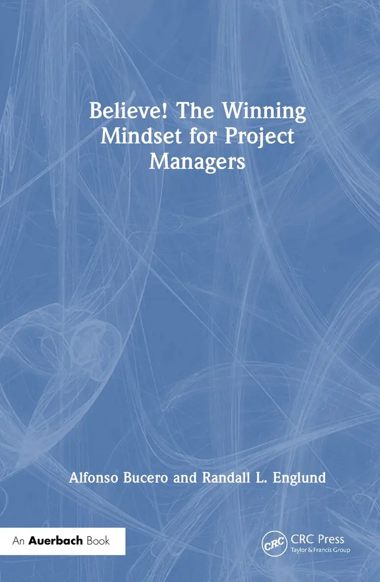 Alfonso Bucero, Randall L. Englund - Believe! The Winning Mindset for Project Managers, Inbunden. Tillgänglighet: Lägg i varukorg
