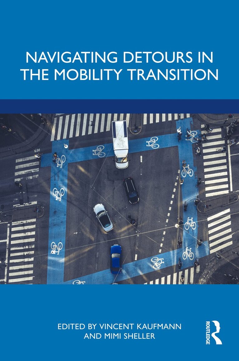Vincent Kaufmann, Mimi Sheller - Navigating Detours in the Mobility Transition, Inbunden