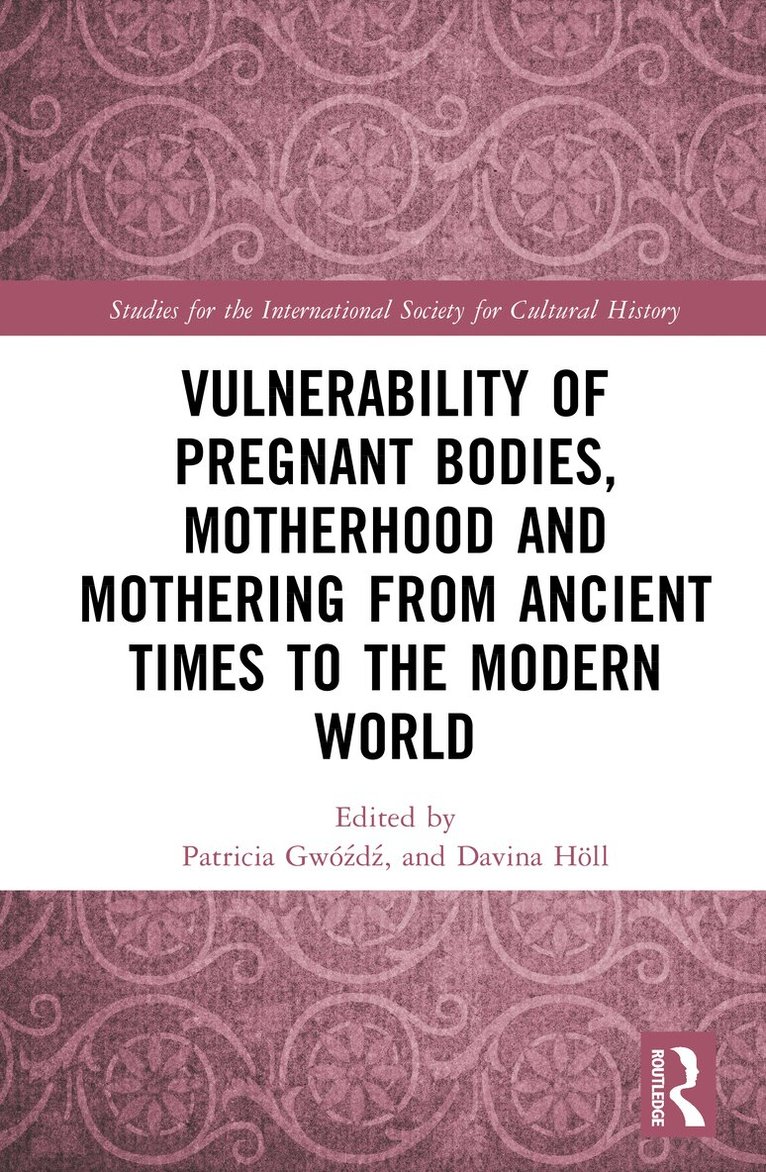 Patricia A. Gwóźdź, Davina Höll - Vulnerability of Pregnant Bodies, Motherhood and Mothering from Ancient Times to the Modern World, Inbunden. Tillgänglighet: Kommande