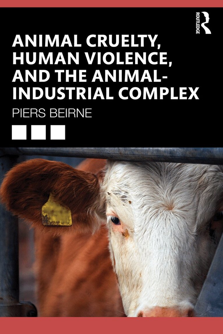Piers Beirne - Animal Cruelty, Human Violence, and the Animal-Industrial Complex, Häftad