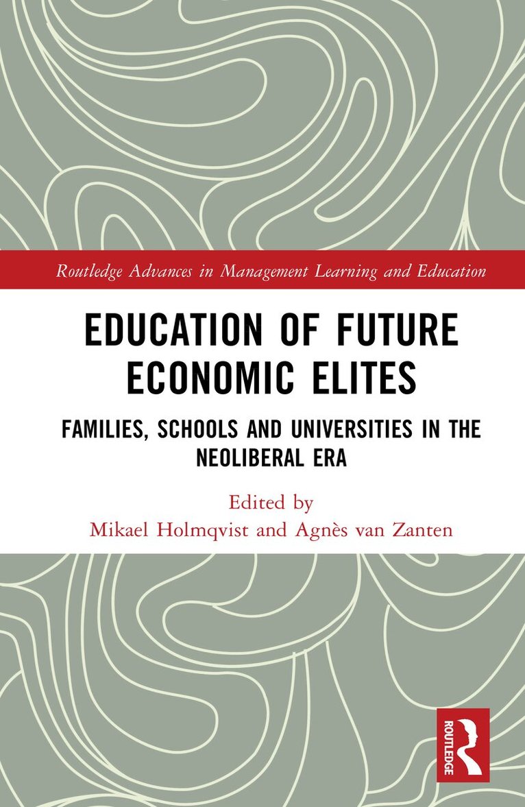 Mikael Holmqvist, Agnès van Zanten - Education of Future Economic Elites, Inbunden