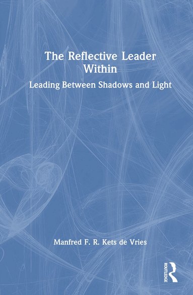 Manfred F. R. Kets de Vries - Reflective Leader Within, Inbunden