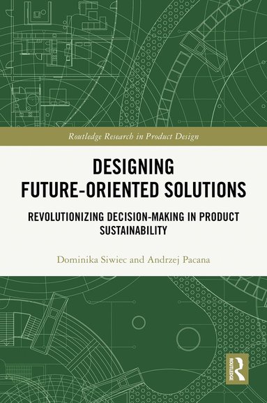 Dominika Siwiec, Andrzej Pacana - Designing Future-Oriented Solutions, Inbunden
