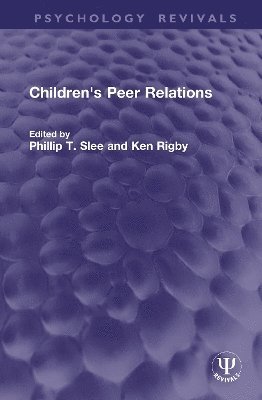 Phillip T. Slee, Ken Rigby, Australia) Slee, Phillip T. (Flinders University - Children's Peer Relations, Inbunden