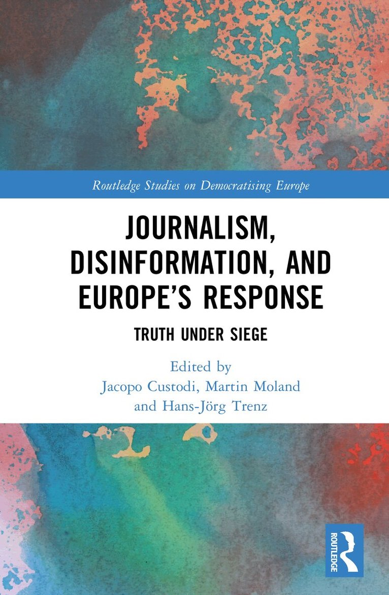 Jacopo Custodi, Martin Moland, Hans-Jörg Trenz - Journalism, Disinformation, and Europe’s Response, Inbunden
