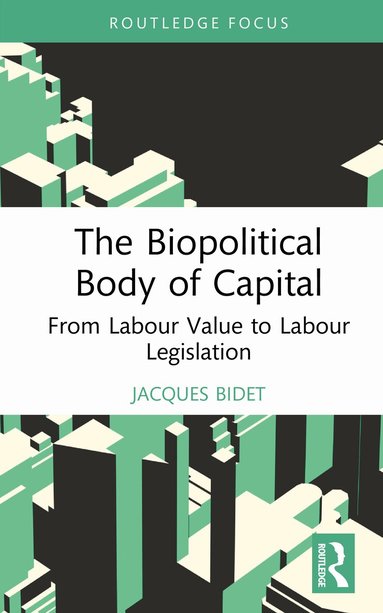 Jacques Bidet - Biopolitical Body of Capital, Inbunden