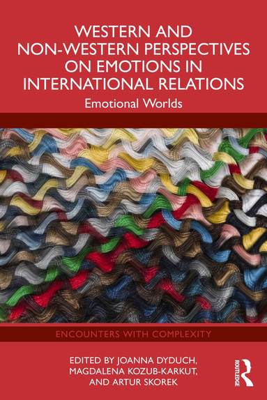 Joanna Dyduch, Magdalena Kozub-Karkut, Artur Skorek - Western and Non-Western Perspectives on Emotions in International Relations, Häftad
