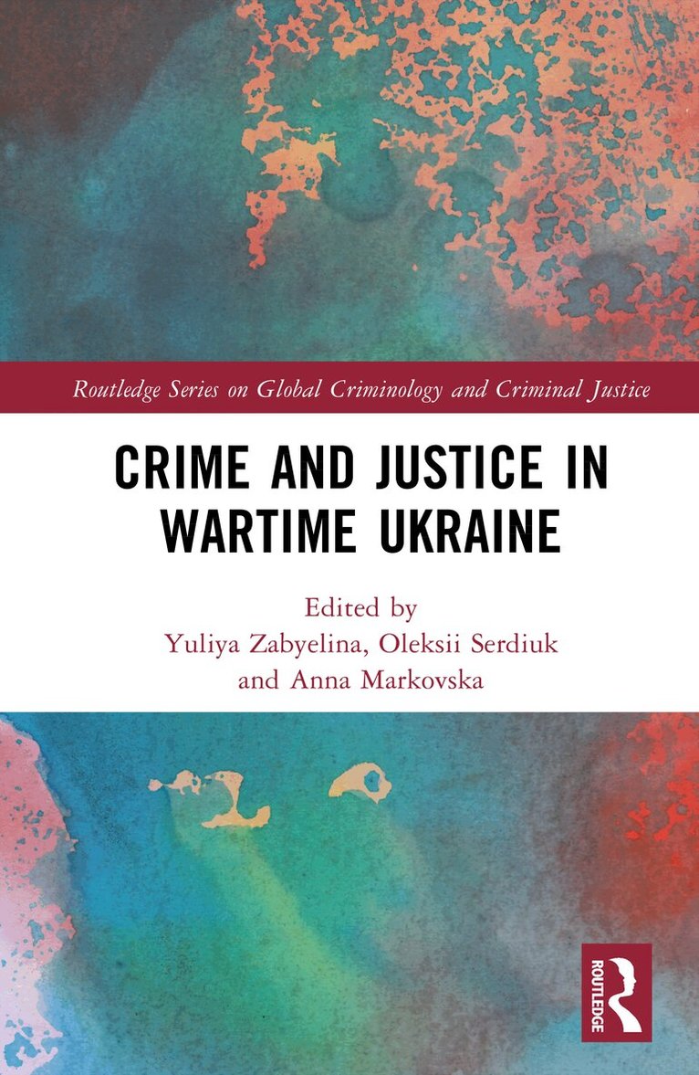 Yuliya Zabyelina, Oleksii Serdiuk, Anna Markovska - Crime and Justice in Wartime Ukraine, Inbunden. Tillgänglighet: Kommande
