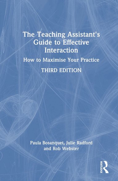 Paula Bosanquet, Julie Radford, Rob Webster - Teaching Assistant's Guide to Effective Interaction, Inbunden