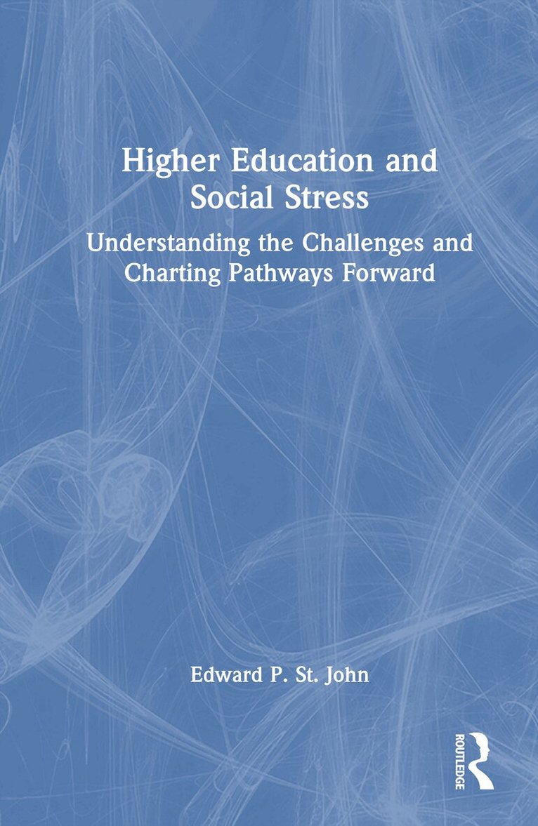 Edward P. St. John - Higher Education and Social Stress, Inbunden