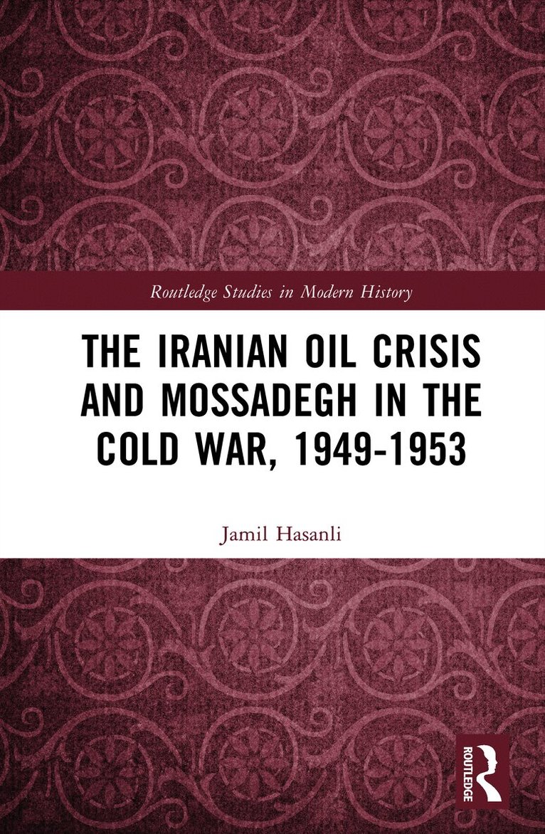 Iranian Oil Crisis and Mossadegh in the Cold War, 1949-1953