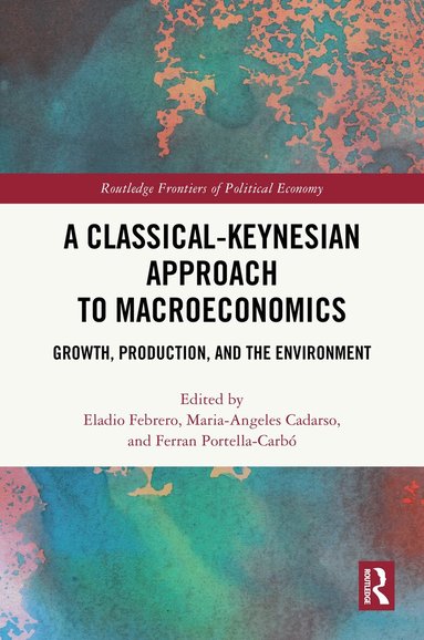 Eladio Febrero, Maria-Angeles Cadarso, Ferran Portella-Carbó - Classical-Keynesian Approach to Macroeconomics, Inbunden