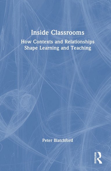 Peter Blatchford - Inside Classrooms, Inbunden