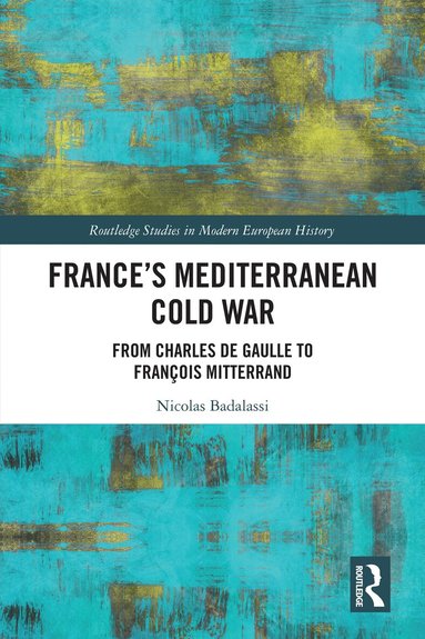 Nicolas Badalassi - France's Mediterranean Cold War, Inbunden