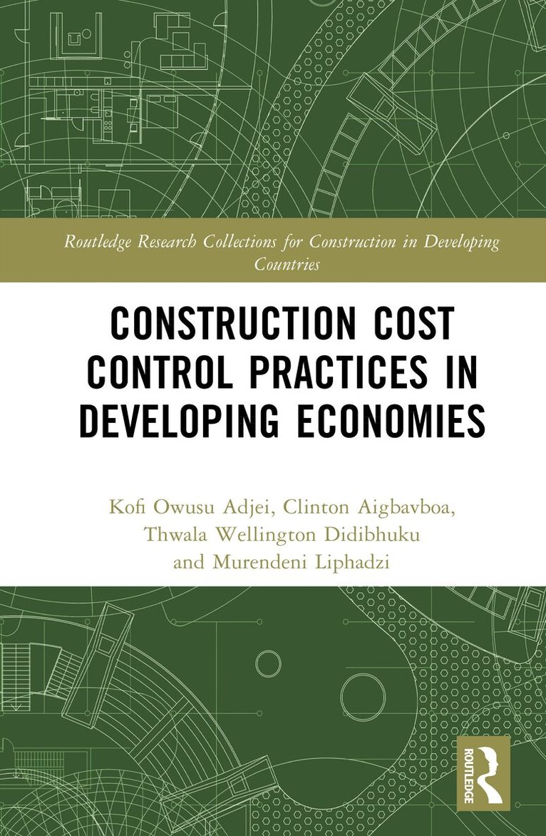 Kofi Owusu Adjei, Clinton Ohis Aigbavboa, Thwala Wellington Didibhuku, Murendeni Liphadzi - Construction Cost Control Practices in Developing Economies, Inbunden