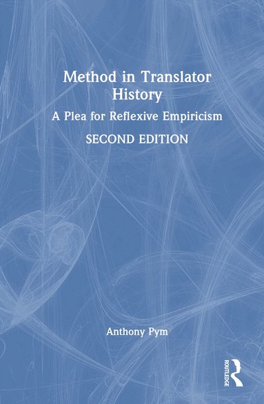 Anthony Pym - Method in Translator History, Inbunden