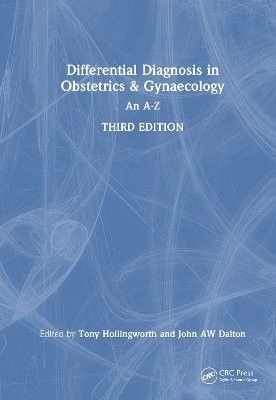 Tony Hollingworth, John AW Dalton, London) Hollingworth, Tony (Consultant in Obstetrics and Gynaecology, Whipps Cross University Hospital, John Aw Dalton - Differential Diagnosis in Obstetrics & Gynaecology, Inbunden