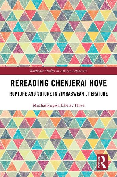Muchativugwa Liberty Hove - Rereading Chenjerai Hove, Inbunden