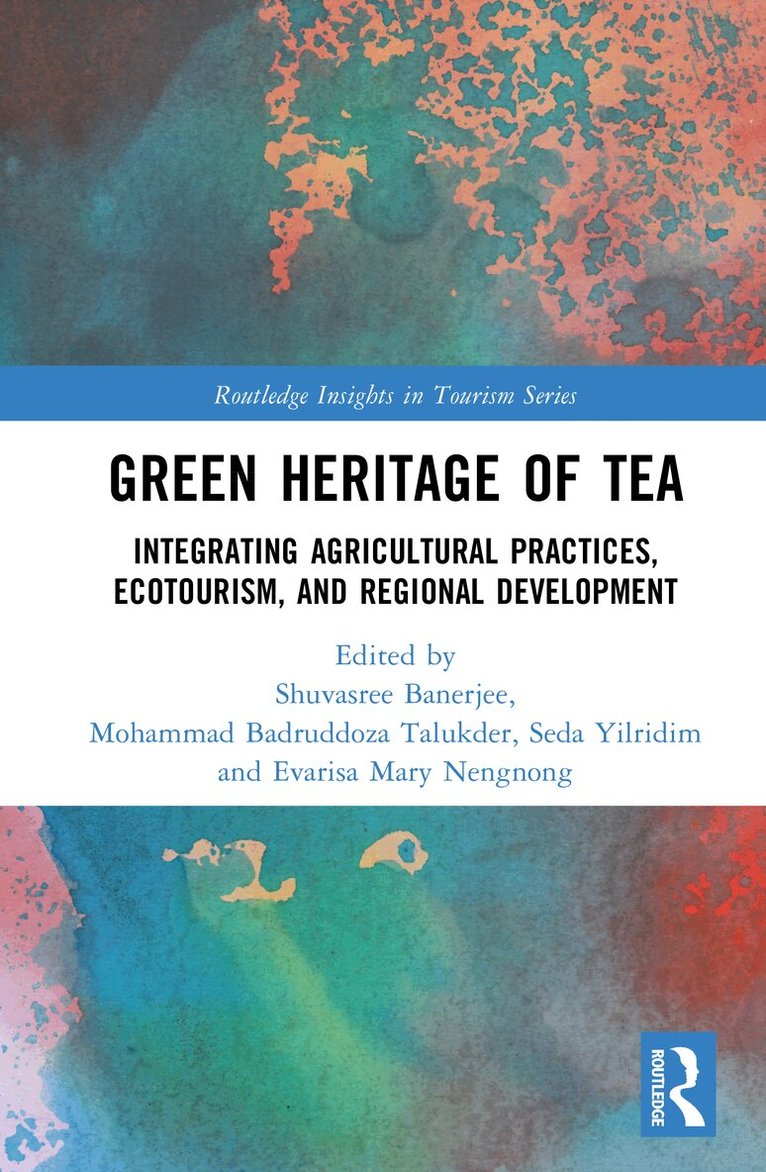 Shuvasree Banerjee, Mohammad Badruddoza Talukder, Seda Yilridim, Evarisa Mary Nengnong - Green Heritage of Tea, Inbunden