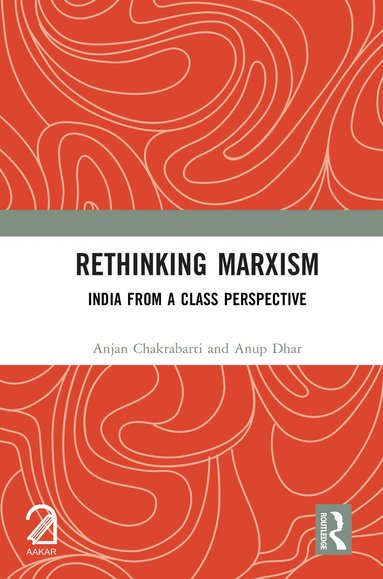 Anjan Chakrabarti, Anup Dhar - Rethinking Marxism, Inbunden