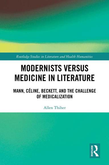 Allen Thiher - Modernists versus Medicine in Literature, Inbunden