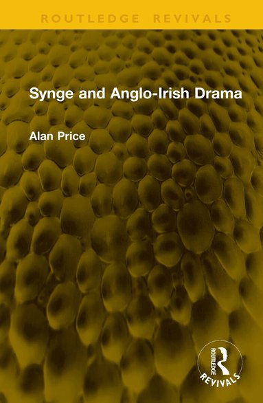Alan Price - Synge and Anglo-Irish Drama, Inbunden