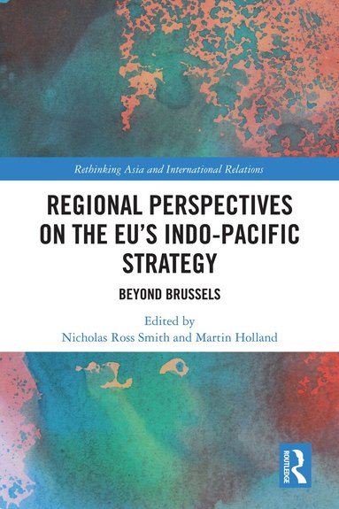 Nicholas Ross Smith, Martin Holland - Regional Perspectives on the EU's Indo-Pacific Strategy, Inbunden