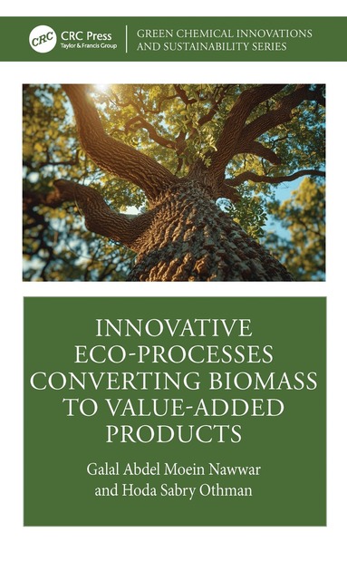 Galal Abdel Moein Nawwar, Hoda Sabry Othman - Innovative Eco-processes Converting Biomass to Value-added Products, Inbunden
