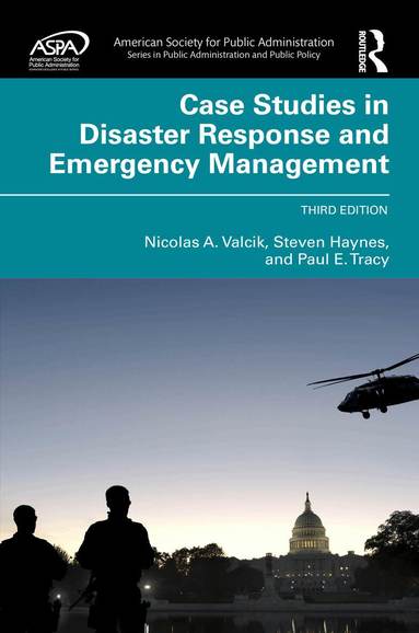 Nicolas A. Valcik, Steven Haynes, Paul E. Tracy - Case Studies in Disaster Response and Emergency Management, Inbunden
