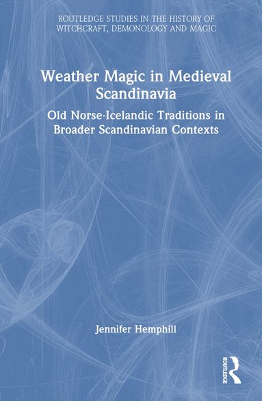 Jennifer Hemphill - Weather Magic in Medieval Scandinavia, Inbunden