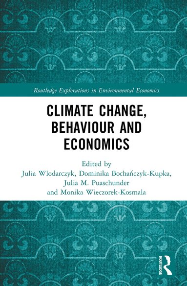 Julia Włodarczyk, Dominika Bochańczyk-Kupka, Julia M. Puaschunder, Monika Wieczorek-Kosmala - Climate Change, Behaviour and Economics, Inbunden