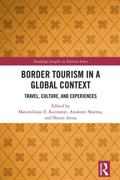 Maximiliano E. Korstanje, Anukrati Sharma, Shruti Arora - Border Tourism in a Global Context, Inbunden