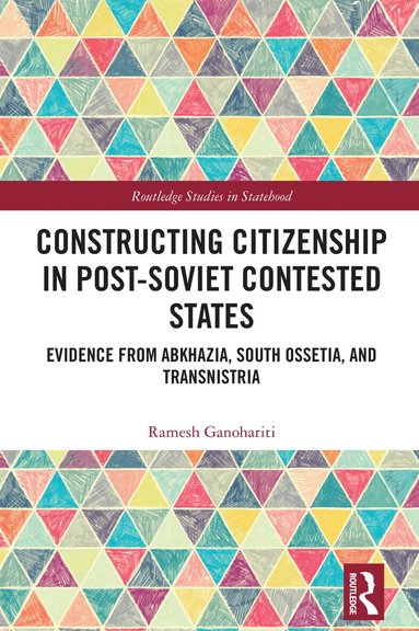 Ramesh Ganohariti - Constructing Citizenship in Post-Soviet Contested States, Inbunden