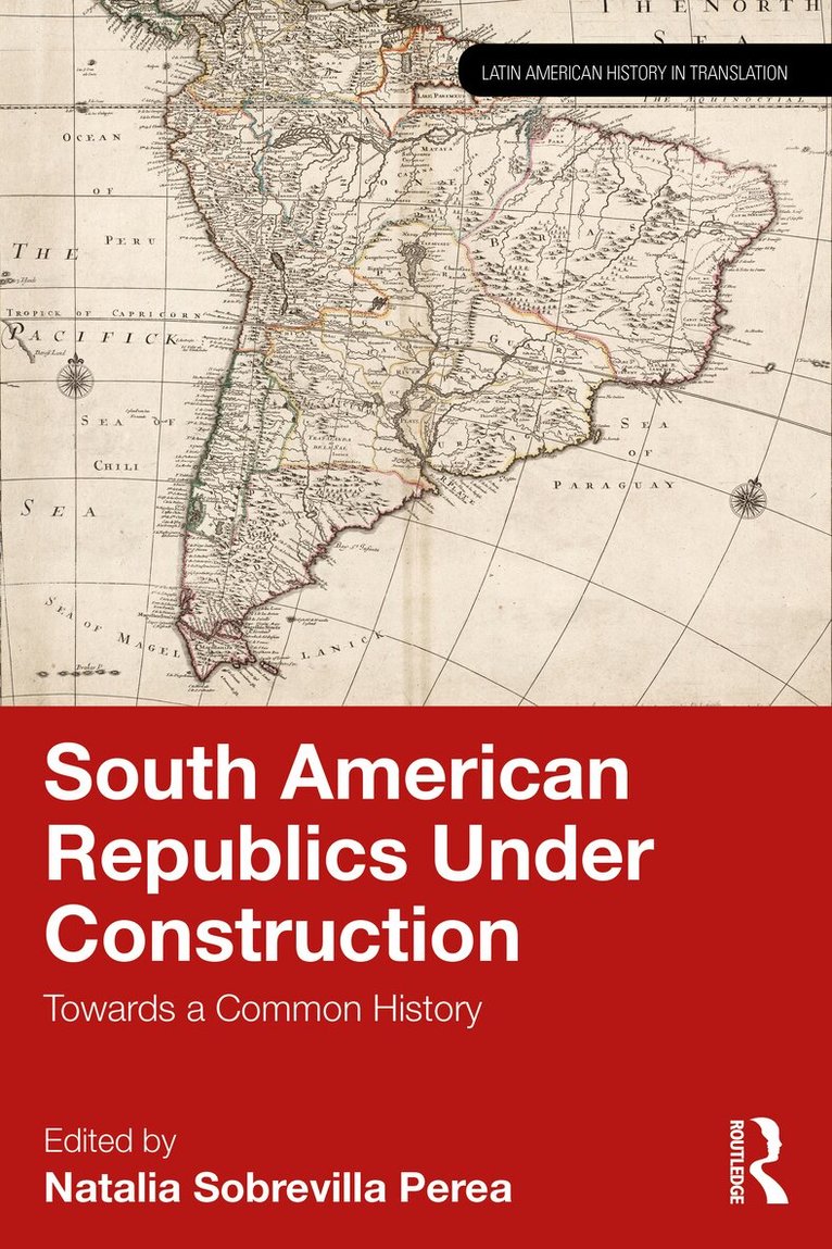 Natalia Sobrevilla Perea - South American Republics Under Construction, Häftad