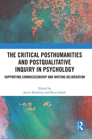 Javier Monforte, Brett Smith - Critical Posthumanities and Postqualitative Inquiry in Psychology, Inbunden