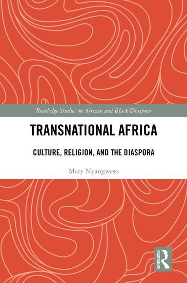 Mary Nyangweso - Transnational Africa, Inbunden