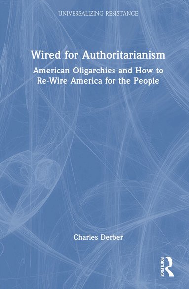 Charles Derber - Wired for Authoritarianism, Inbunden