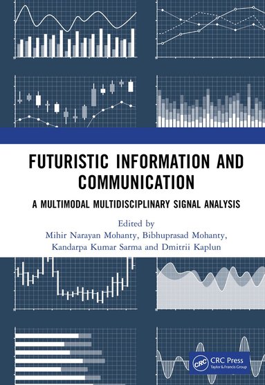 Mihir Narayan Mohanty, Bibhuprasad Mohanty, Kandarpa Kumar Sarma, Dmitrii Kaplun - Futuristic Information and Communication, Inbunden