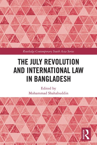Mohammad Shahabuddin - July Revolution and International Law in Bangladesh, Inbunden