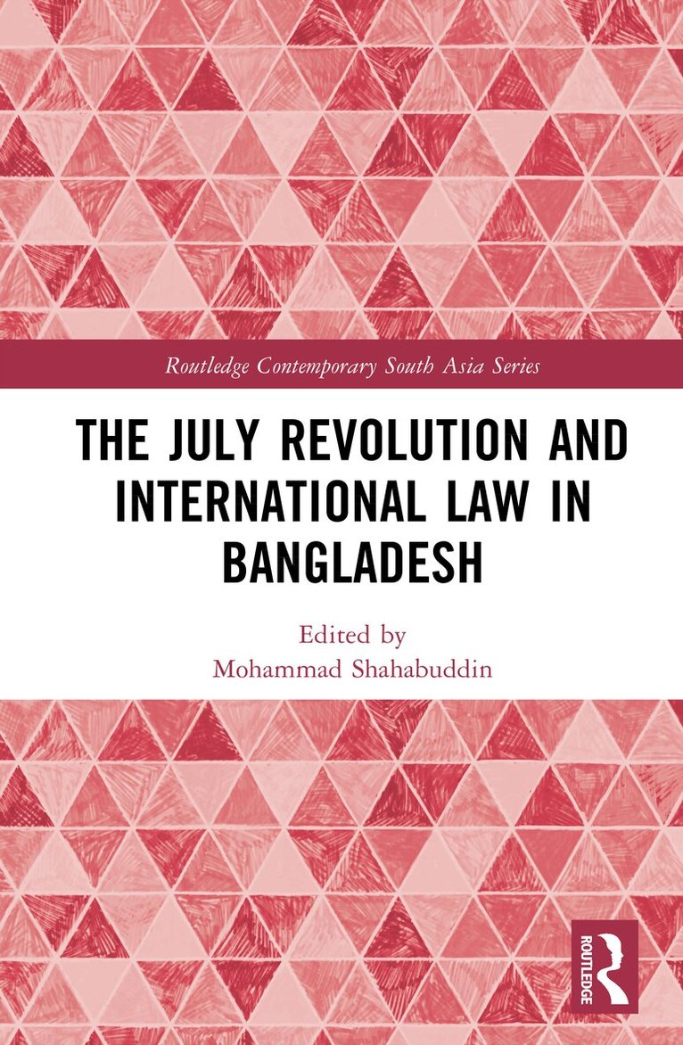 Mohammad Shahabuddin - July Revolution and International Law in Bangladesh, Inbunden
