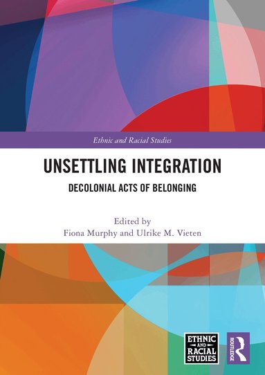Fiona Murphy, Ulrike M. Vieten - Unsettling Integration, Inbunden