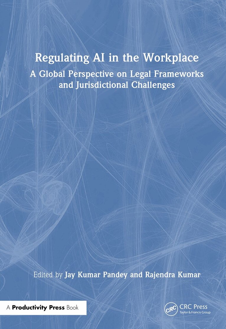 Jay Kumar Pandey, Rajendra Kumar - Regulating AI in the Workplace, Inbunden