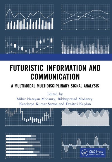 Mihir Narayan Mohanty, Bibhuprasad Mohanty, Kandarpa Kumar Sarma, Dmitrii Kaplun - Futuristic Information and Communication, Häftad