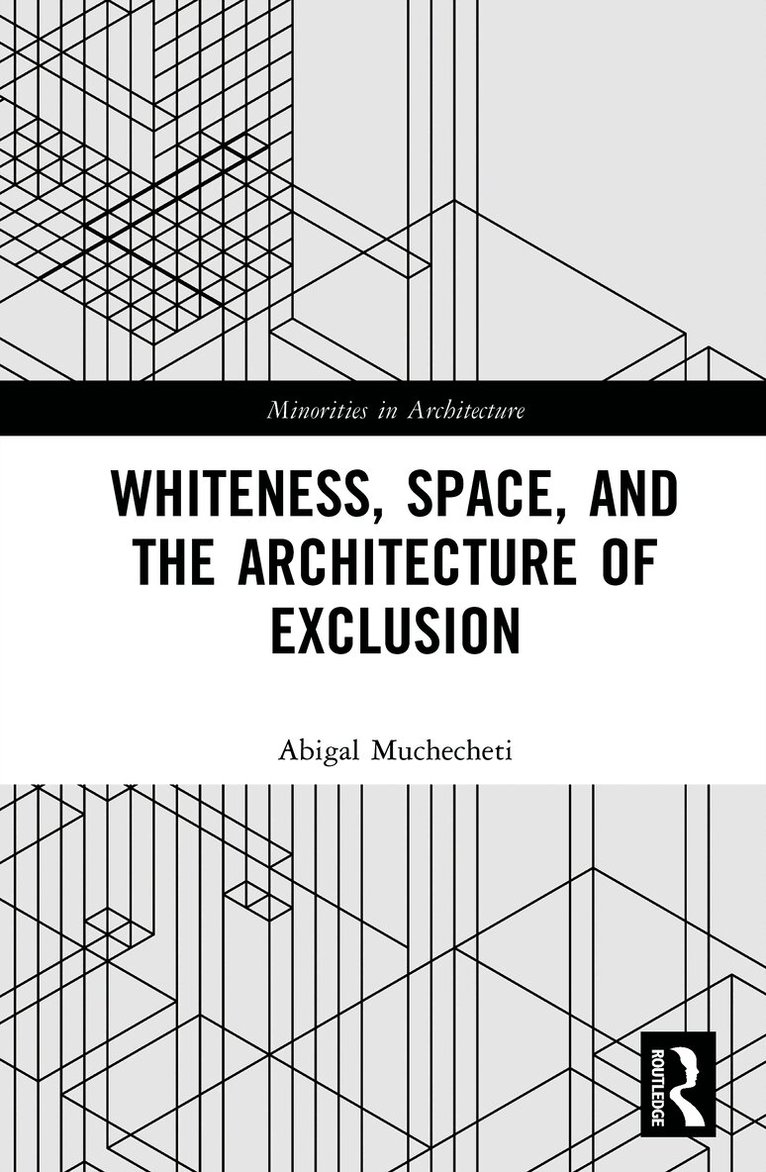 Whiteness, Space, and the Architecture of Exclusion