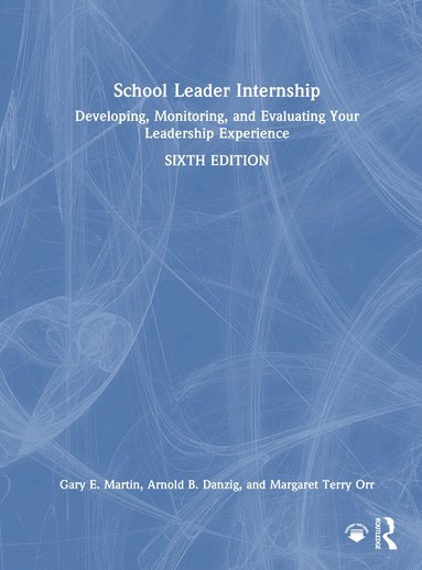 Gary E. Martin, Arnold B. Danzig, Margaret Terry Orr - School Leader Internship, Inbunden
