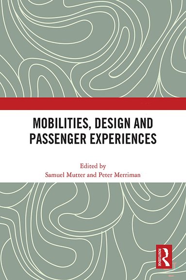 Samuel Mutter, Peter Merriman - Mobilities, Design and Passenger Experiences, Inbunden